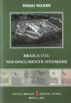 Apariții editoriale: Mihai Maxim, ,,Brăila 1711. Noi documente otomane” și Ionel Cândea, ,,Brăila 1711. Documente și studii”