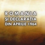 Iulian-Cătălin NECHIFOR: ROMÂNIA ȘI DECLARAȚIA DIN APRILIE 1964