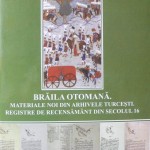 Registre de recensământ otomane  despre Brăila turcească în secolul XVI, publicate de Prof. Mihai Maxim