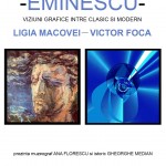 ,,EMINESCU – viziuni grafice între clasic şi modern: Ligia MACOVEI -Victor FOCA”.