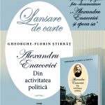 Lansarea cărții „Alexandru Enacovici - Din activitatea politică” semnată de Gheorghe-Florin Știrbăț