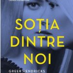  -Un roman despre căsnicie și  trădare - SOȚIA DINTRE NOI publicat de Greer Hendricks și Sarah Pekkanen la Editura LITERA în 2018