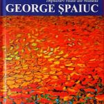 O apariţie editorială de  referinţă - George Şpaiuc “Impulsuri vitale ale realului”