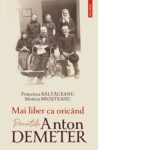 Martir al închisorilor comuniste, „Mai liber ca oricând, părintele Anton Demeter pregătit  să intre în rândurile sfinților