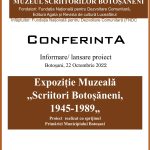 Conferința pentru lansarea acțiunii Expoziție Muzeală ,,Scriitori Botoșăneni,1945 - 1989”, Proiect realizat cu sprijinulu Primăriei Botoșani