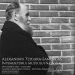 Expoziția Alexandru Tzigara-Samurcaș – Întemeietorul Muzeului Național