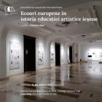 Deschiderea expoziției „Ecouri europene în istoria educației artistice ieșene” la Galeria Universitas (UNAGE Iași)