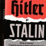 ”Hitler și Stalin-aliați și inamici ” în analiza lui Laurence Rees și crimele lui Putin într-o Europă unită, în acuzarea lui Al.Florin Țene