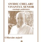 „Marcăm stejarii”, o nouă carte: Ovidiu Chelaru, vivantul senior