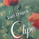 LUCI TRUȘCĂ, CLIPE, Editura Ecou Transilvan