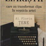 Cartea de pe raft. Al. Florin Țene – ZIARIȘTII
