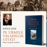 Despre cartea ,,Pe urmele valahilor uitați. Despre etnogeneza românilor”, de Ionuț Țene